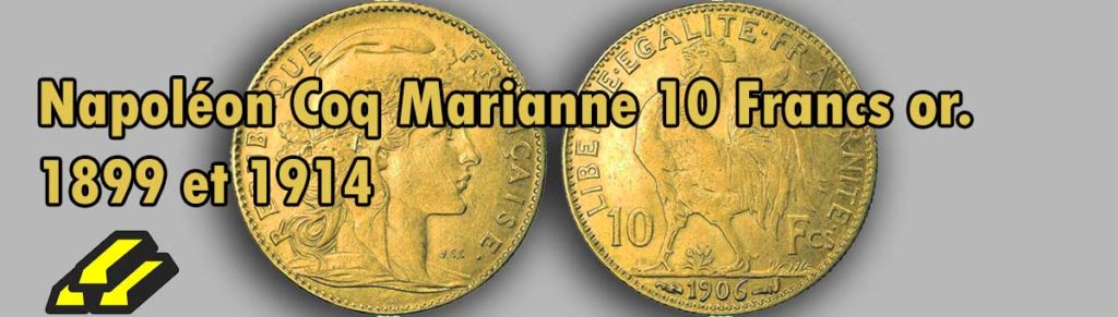 Les pièces d'or de 10 francs Coq Marianne.